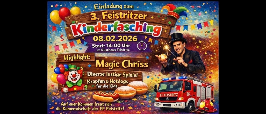 Plakat für den 3. Feistritzer Kinderfasching am 08.02.2026. Zeigt einen Magier, Clown und Feuerwehrauto. Die Veranstaltung beginnt um 14:00 im Rathaus Feistritzer. Höhepunkte sind Magic Chris, Spiele und Essen.