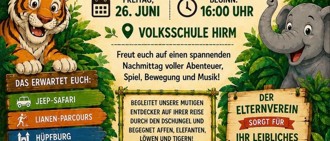 Plakat für Dschungelfest, mit Jeep-Safari, Rutschen und Löwe. Datum und Uhrzeit der Veranstaltung und Ort an der Volksschule Hirm. Aktivitäten umfassen eine Jeep-Safari, Rutschen, einen Spielplatz und Blasen. Eltern erhalten kalte Getränke, Kaffee, Kuchen und Snacks.