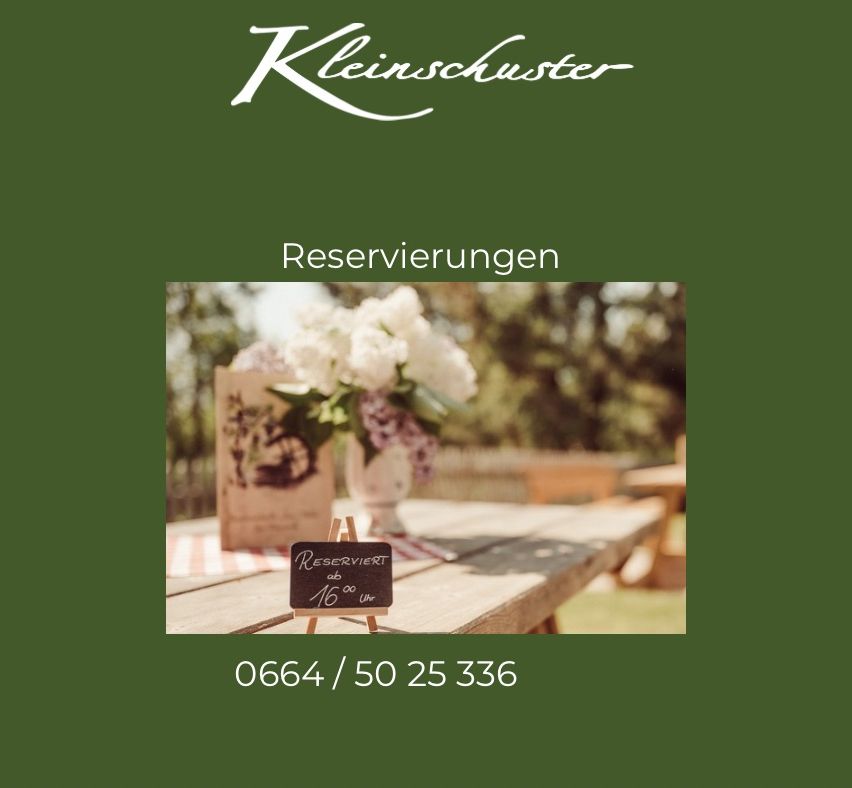 Eine Werbung für Kleinschuster mit grünem Hintergrund. Ein Tisch mit Blumen, ein Schild mit der Aufschrift 'Reserviert ab 16:00 Uhr' und die Telefonnummer 0664/50 25 336.