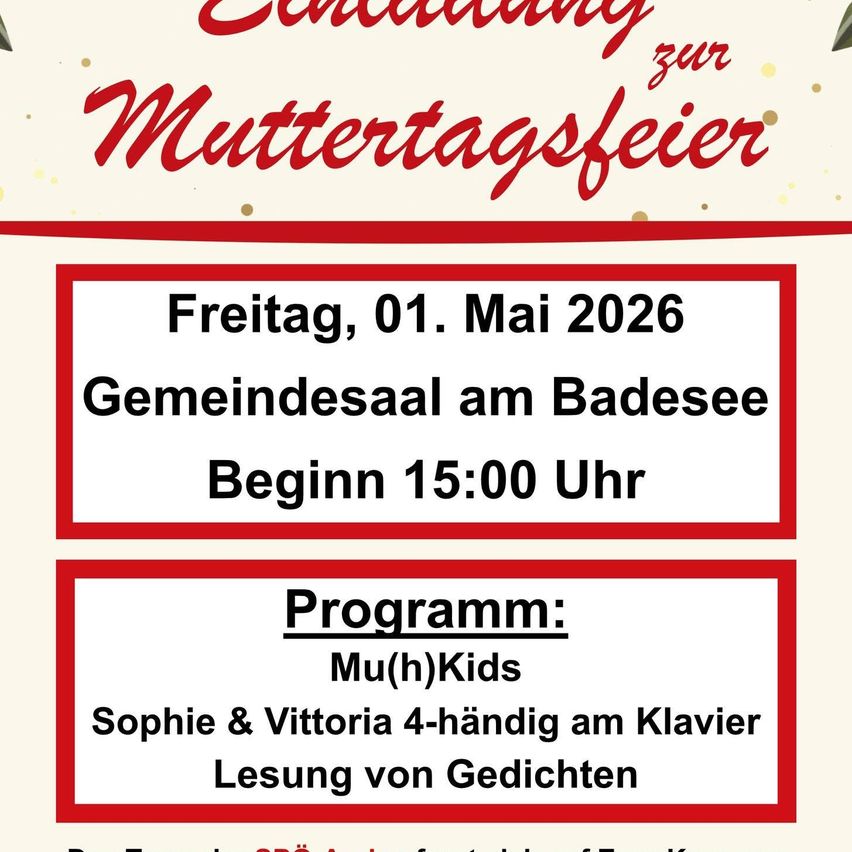 Einladung zur Muttertagsfeier am Freitag, 01. Mai 2026 im Gemeindesaal am Badesee. Beginn um 15:00 Uhr. Programm: Mu(h)Kids, Sophie & Vittoria am Klavier, Gedichtvortrag.