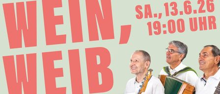 Werbeplakat für eine Musikveranstaltung mit drei Männern, Friedrich Kager, Manfred Rohrbock und Josef Teufelhart. Die Veranstaltung trägt den Titel 'Wein und Weib' und findet im Haus der Generationen statt. Der Eintritt ist frei.