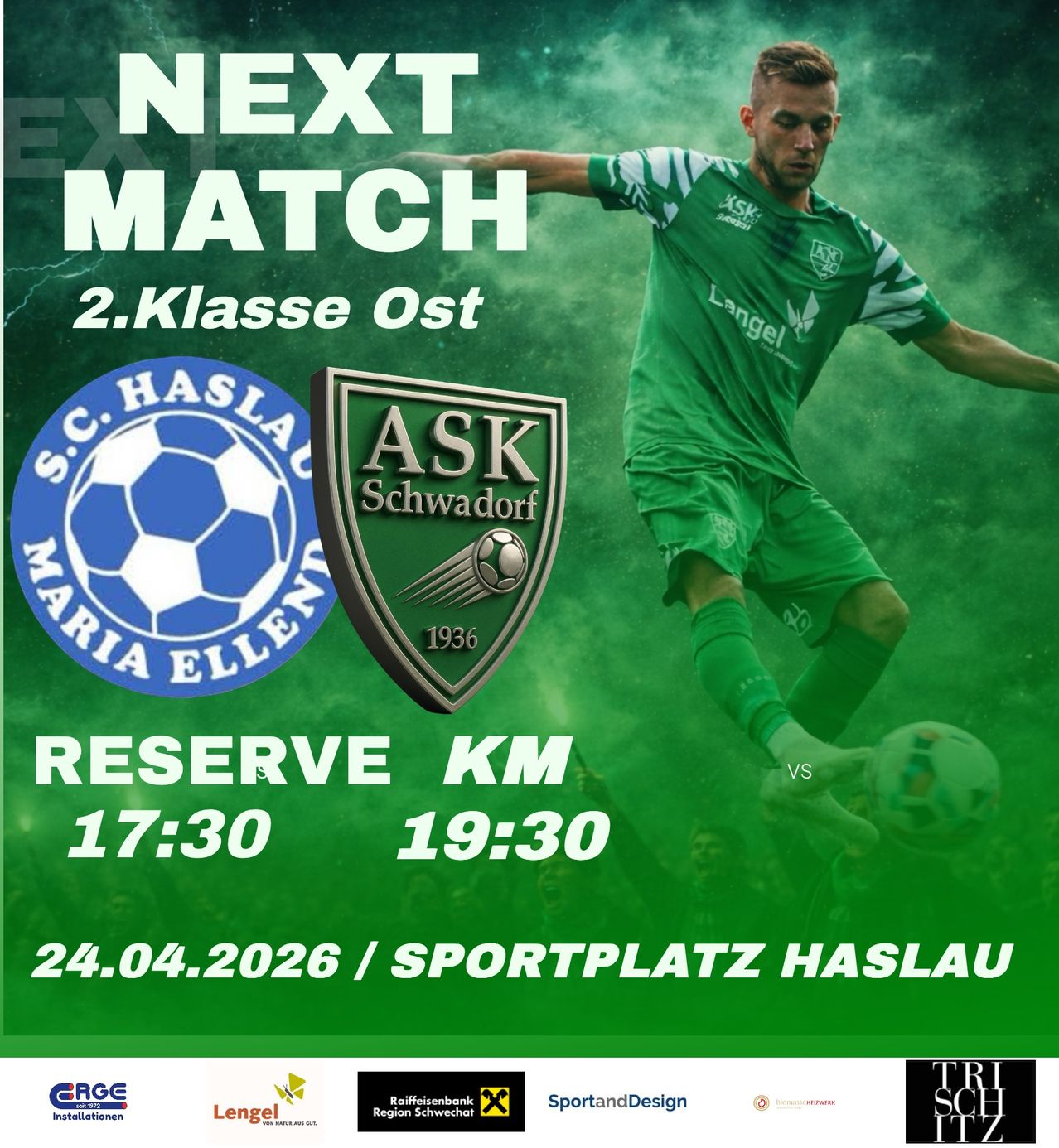 Fußballspiel-Ankündigung für 2.Klasse Ost mit S.C. Haslau Maria Ellend gegen ASK Schwadorf am 24.04.2026 auf dem Sportplatz Haslau. Reserveteam startet um 17:30, Hauptteam um 19:30.