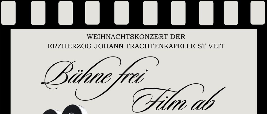 Plakat für das Weihnachtskonzert des Erzbischofs von Salzburg, Johann Trachtenkapelle St.Veit. Es zeigt einen Filmprojektor mit dem Text 'Bühne frei Film ab' und Details zur Veranstaltung.