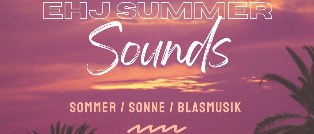 Plakat für EHJ Summer Sounds Veranstaltung am 10. Juli 2026. Zeigt Sonnenuntergang, Palmen und Strandkulisse. Beginn 20:30, Einlass ab 19:30. Ort: Spielplatz St. Veit. Spezialgast: EHJ Jugendorchester.
