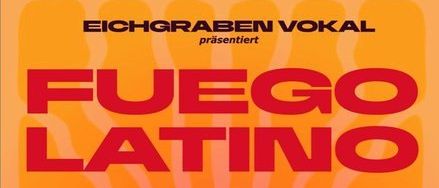 Poster for a Latin music event 'FUEGO LATINO' on 22.5.2026 at 19:30 in the Eichgraben gallery. Free for students. Carol Alston sings, Christian Havel on guitar, Erwin Schmidt on piano, Anton Mühlhofer on percussion, Katja Scheibenhof on lead.