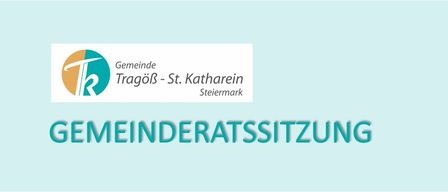 Ein blaues Plakat mit einem Logo und Text, der 'Gemeinde Tragöß - St. Kathrein, Steiermark' lautet. Darunter steht der Text 'Gemeinderatssitzung' in Blau.