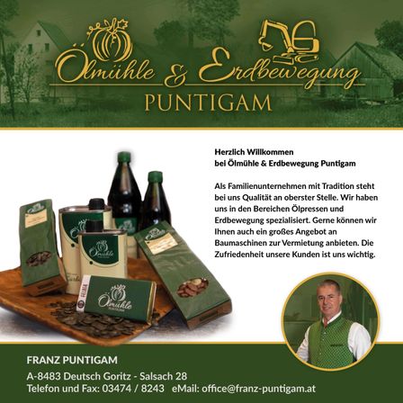 Herzlich Willkommen bei Ölmühle & Erdbewegung Puntigam. Als Familienunternehmen mit Tradition steht bei uns Qualität an oberster Stelle. Wir haben uns auf die Bereiche Ölpressen und Erdbewegung spezialisiert. Gerne können wir Ihnen auch ein großes Angebot an Baumaschinen zur Vermietung anbieten. Die Zufriedenheit unserer Kunden ist uns wichtig.