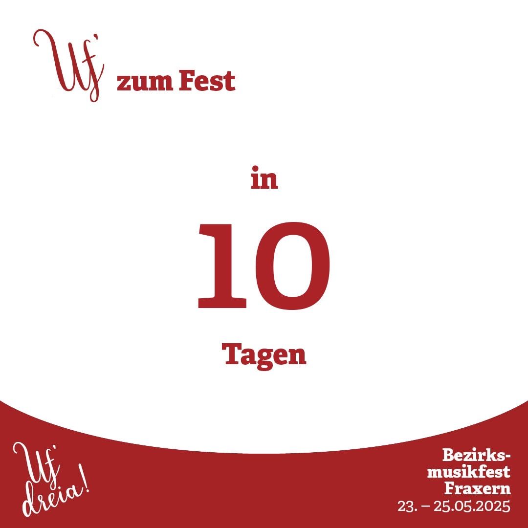 Plakat mit einer Countdown-Zählung zum Bezirksmusikfest Fraxern in 10 Tagen. Das Datum der Veranstaltung ist vom 23. bis 25. Mai 2025. Der Text enthält Uf zum Fest und Uf dreia! in rot.