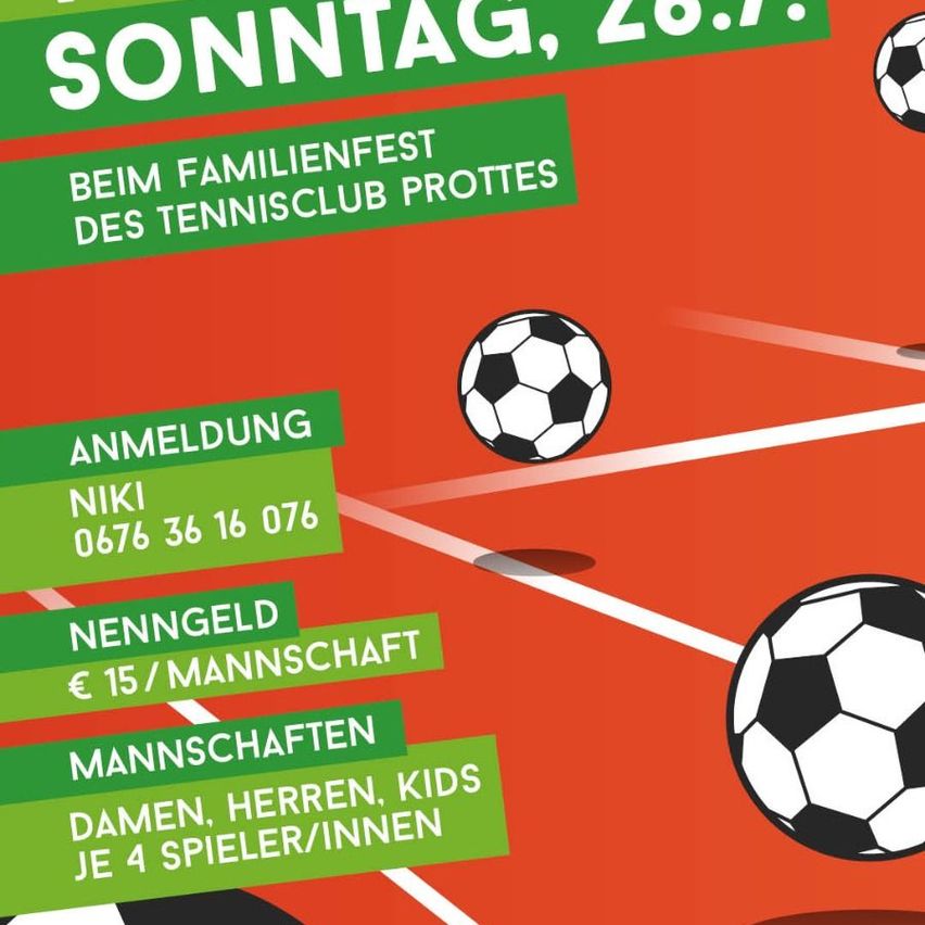 Plakat für ein Familienfußballfest am Sonntag, 26., beim Tennisclub Prottes. Anmeldekontakt: Niki, Telefonnummer 0676 36 16 076. Eintrittsgebühr: 15 Euro pro Mannschaft. Offen für Frauen, Männer und Kinder. Vier Spieler pro Mannschaft.