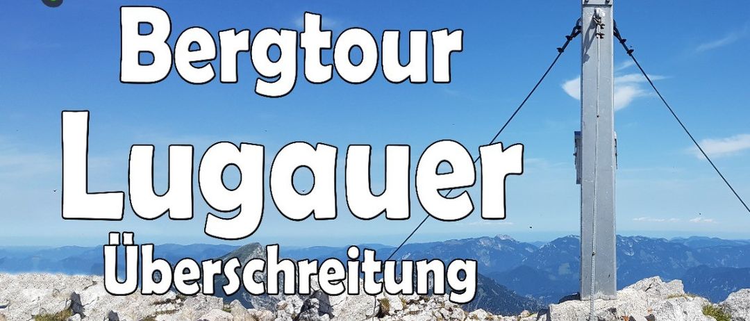 Plakat für eine Bergtour-Veranstaltung mit dem Titel 'Bergtour Lugauer Überschreitung', geplant für den 20. September 2026, Beginn um 7:30 Uhr. Die Route führt von Radmer auf den Gipfel des Lugauer Plan und dann hinunter nach Radmer über die Nordostflanke. Die Tour ist anspruchsvoll, mit einer Gesamtsteigung von 1400 Metern, einer Gesamtabfahrt von 1600 Metern und einer Distanz von 13 Kilometern. Maximale Teilnehmerzahl ist 10 Personen.