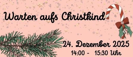 Plakat für eine Weihnachtsbastelveranstaltung für Kinder mit dem Titel 'Warten aufs Christkind', geplant für den 24. Dezember 2025, von 14:00 bis 15:30 Uhr im Kinderfreundeheim Neudorf, Bickfordstrasse 13, 7201 Neudorf. Die Veranstaltung beinhaltet einen Überraschungsbesuch des Christkinds.