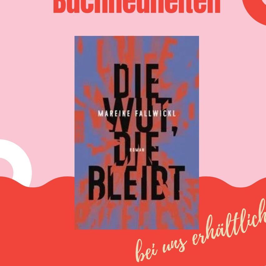 Buchcover von 'Die Wut, die bleibt' von Marieke Fallwickl. Der Cover hat einen blauen und roten Hintergrund mit dem Titel in fetten schwarzen Buchstaben. Der Text 'bei uns erhältlich' steht in Weiß unten rechts.