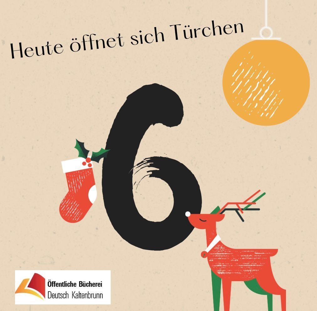 Heute öffnen sich Türen mit der Nummer 6. Ein Weihnachtsstrumpf hängt an einer roten 6, und ein Rentier steht daneben mit einem Weihnachtsbaum auf dem Kopf. Das Logo der Deutschen Kaltenbrunn Bibliothek ist unten.