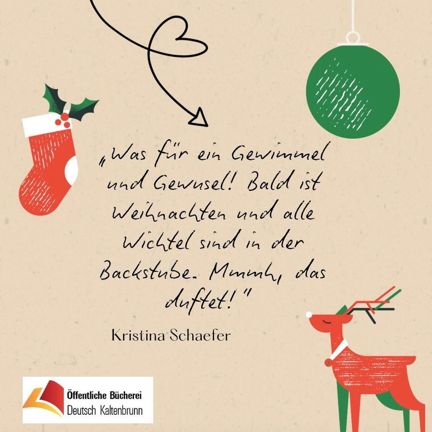 Ein Weihnachtsgruß von der öffentlichen Bücherei in Kaltenbrunn mit einem Zitat von Kristina Schaefer, das eine Weihnachtsbaum, einen Weihnachtsstrumpf und einen Rentier zeigt.