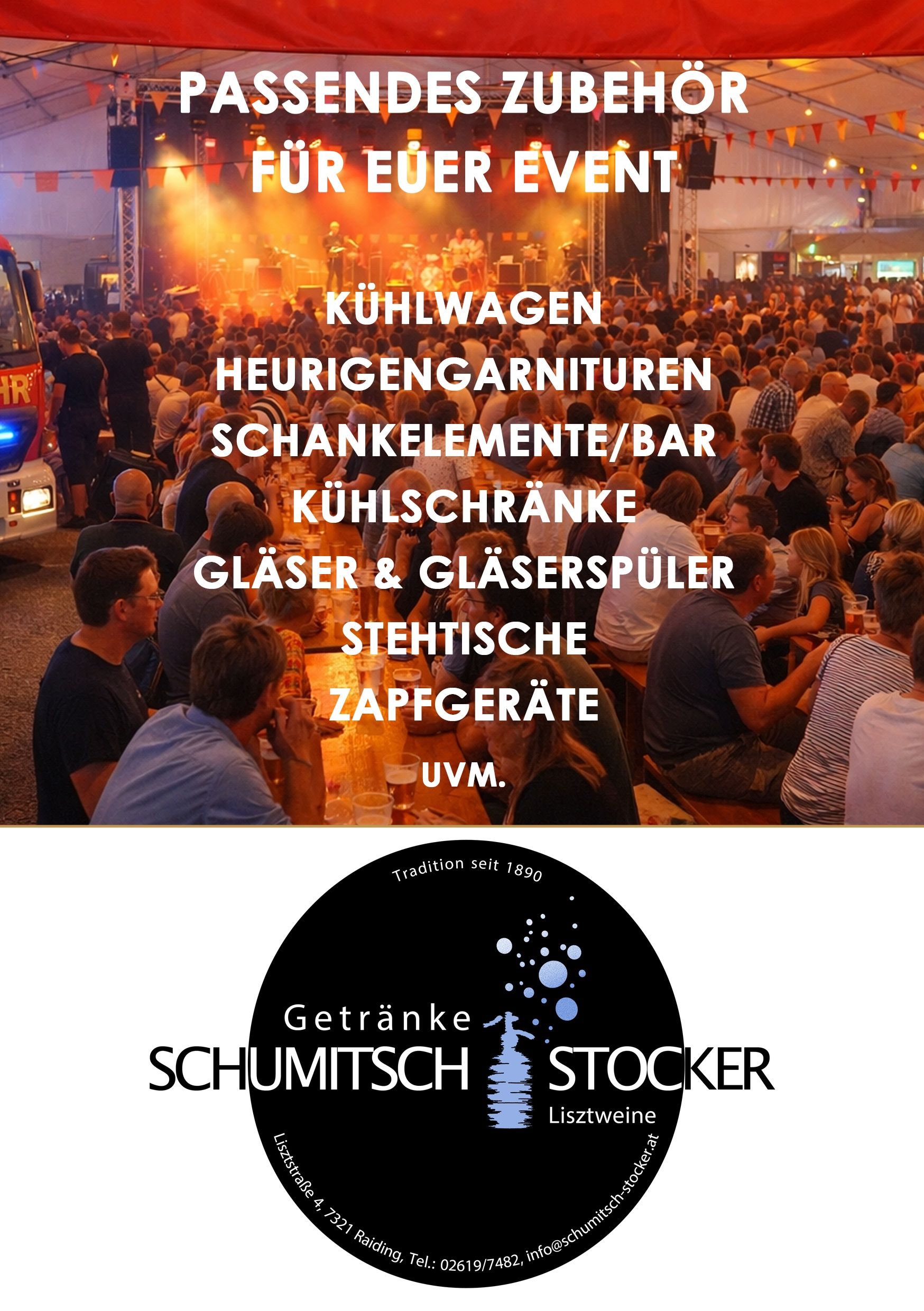 Eine Outdoor-Veranstaltung mit Bühne, großem Publikum, das um Tische herumsitzt, einige trinken. Textüberlagerung lautet 'Kuhlwagen Heurigengarnituren Schankelemente/Bar Kuhlschranke Glaser & Glaserspuler Stehtische Zapfgerate uvw.' Unten im Bild steht 'Tradition seit 1890' und 'Getranke Schumitsch Stocker'.