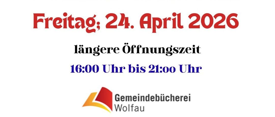 Plakat für Bibliotheksveranstaltung. Mann hält Buch und liest laut vor. Datum: 24. April 2026. Verlängerte Öffnungszeiten von 16:00 Uhr bis 21:00 Uhr. Gemeindebibliothek Wolfau. Einladung zum Genießen von Büchern, Snacks und einem kleinen Bücher- und Zeitschriftenflohmarkt.