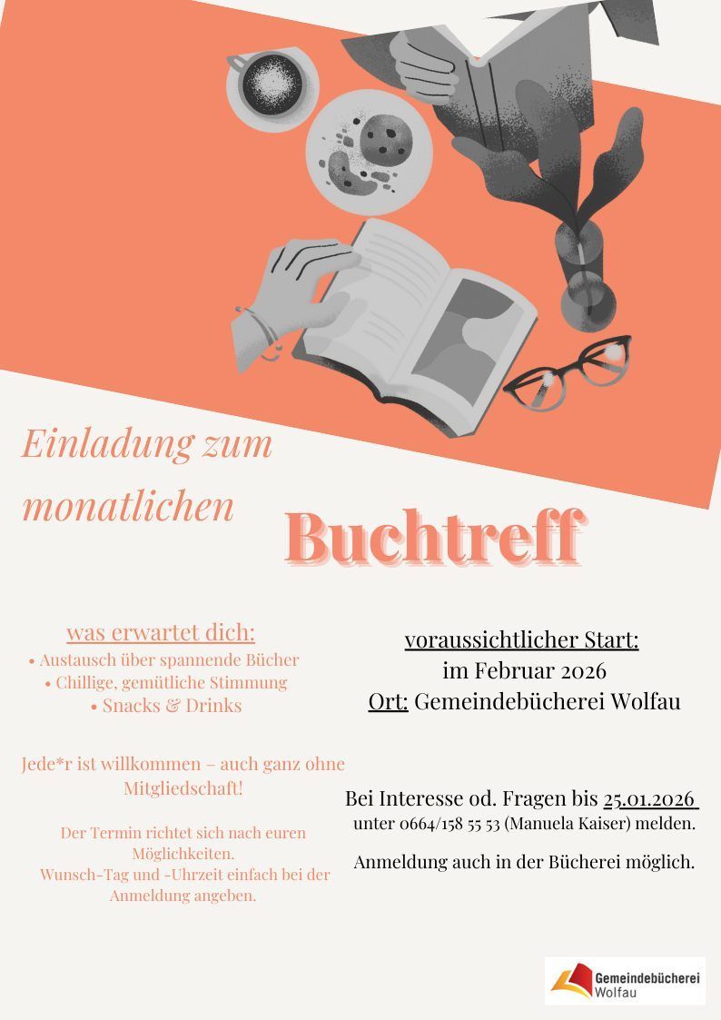 Das Plakat lädt zu einem monatlichen Buchtreff ein. Voraussichtlicher Start im Februar 2026 in der Gemeindebücherei. Bücheraustausch, Snacks und Getränke, gemütliche Stimmung. Kontakt bis 25.01.2026 unter 0664/158 55 53 (Manuela Kaiser). Anmeldung auch in der Bücherei möglich.