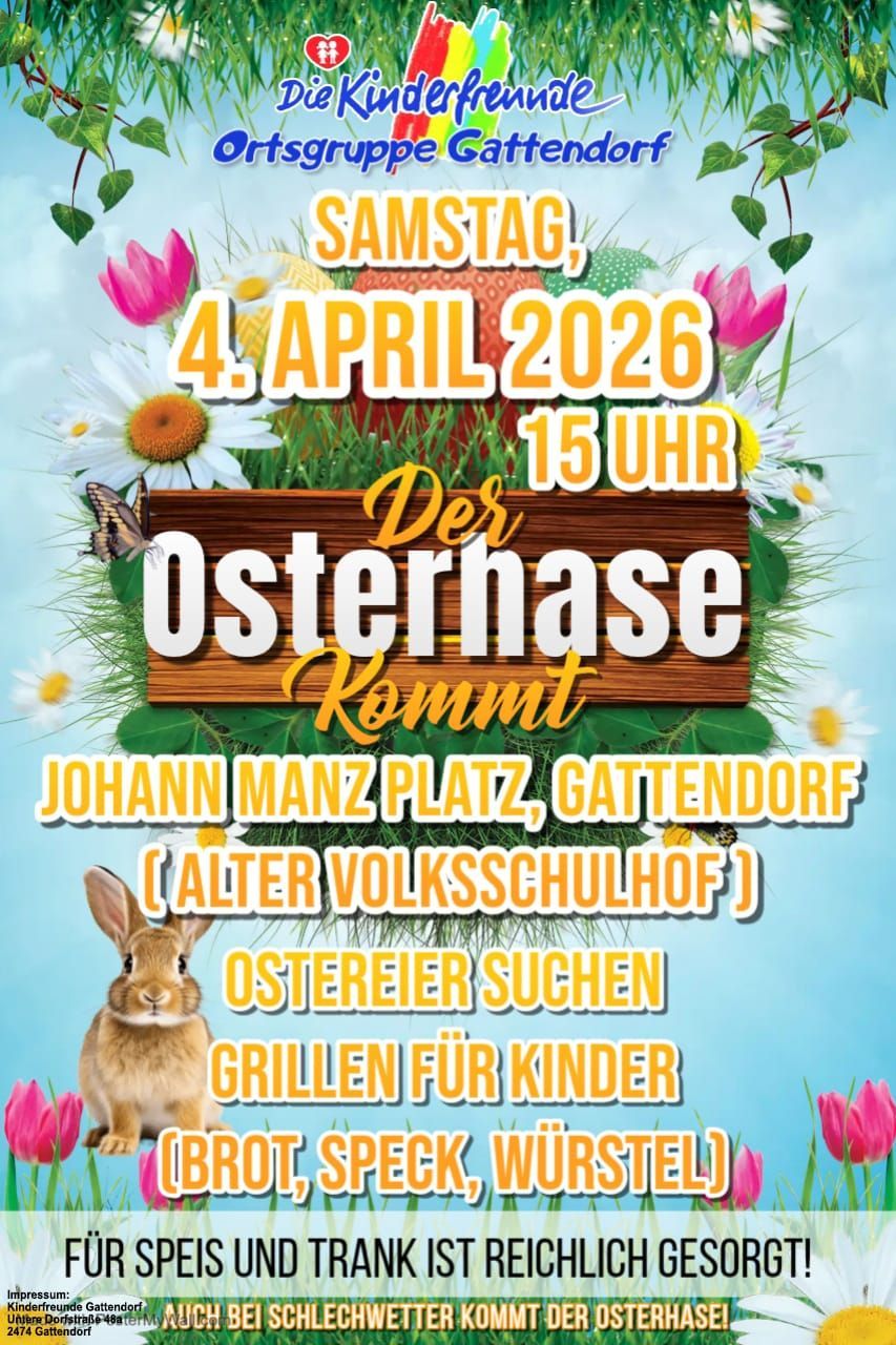 Werbeplakat für Ostereiersuche. Datum ist Samstag, 4. April 2026, um 15 Uhr. Ort ist Johann Manz Platz, Gattendorf (Alte Volksschulhof). Zeigt Blumen, Gras und einen Hasen.
