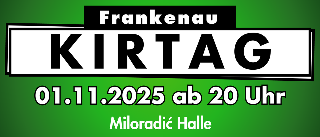 Das Poster zeigt einen fetten schwarzen und weißen Text, der 'Frankenau IRT A' auf weißem Hintergrund liest. Darunter steht '1.2025 ab 20' in kleinerer Schrift, und 'Miloradić Halle' ist in einer größeren, fetten Schrift geschrieben. Der Hintergrund ist grün.
