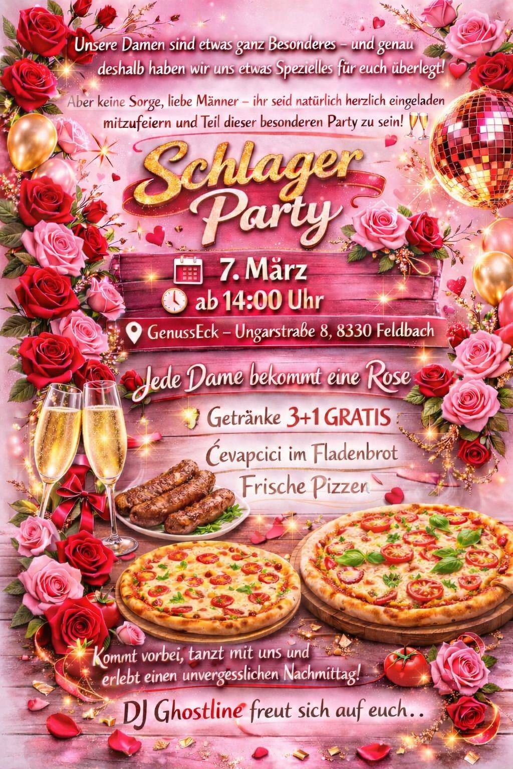 Poster for Schlager Party. Date: March 7, time: 2 PM. Location: GenussEck, Ungarstrasse 8, 8330 Feldbach. Every lady gets a rose. Drinks 3+1 free. Cevapcici in pita bread. Fresh pizzas. Two pizzas with wine glasses on a wooden table.