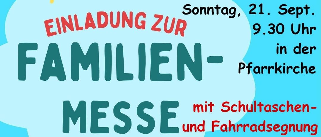 Eine Einladung zur Familienmesse am Sonntag, 21. September um 9:30 Uhr in der Kirche mit Schultaschen- und Fahrradsegnung.