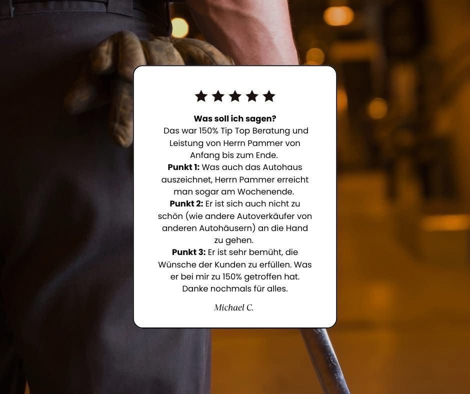 Ein Text mit der Überschrift 'Was soll ich sagen?' enthält drei Aufzählungspunkte: 1) Das Autohaus ist ausgezeichnet, 2) Der Verkäufer ist nicht aufdringlich, und 3) Der Verkäufer ist sehr aufmerksam gegenüber den Wünschen der Kunden. Unterzeichnet von Michael C.