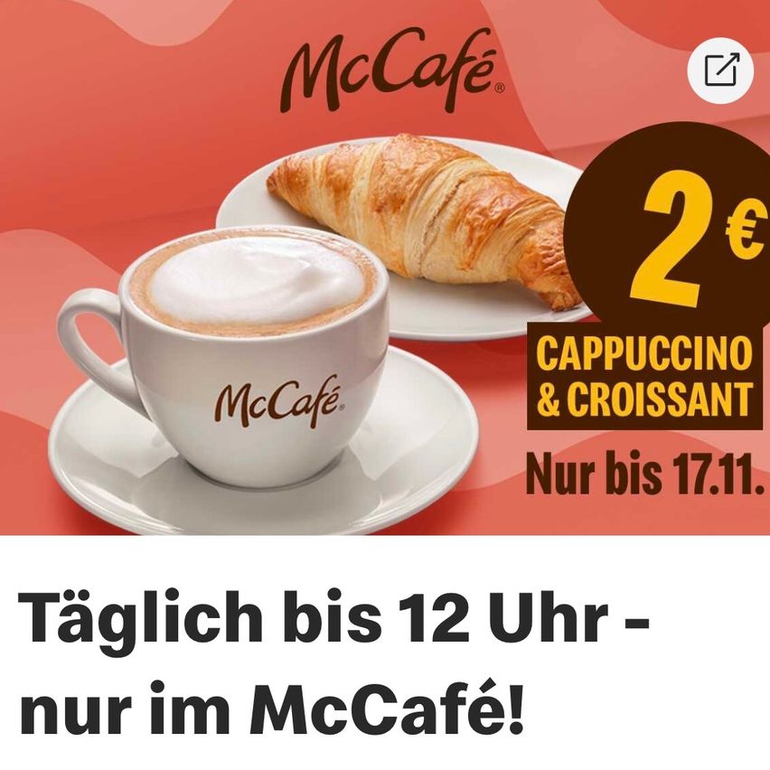 Ein Werbebild für McCafe zeigt eine Tasse Cappuccino und ein Croissant. Das Angebot ist für 2€ für einen Cappuccino und ein Croissant. Das Angebot ist bis zum 17.11. gültig.
