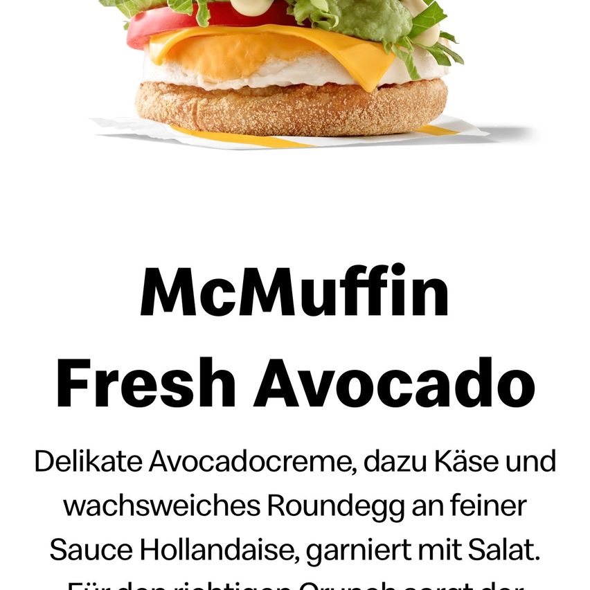 Eine Werbung für ein McMuffin mit frischer Avocado. Es zeigt ein Sandwich mit Avocadocreme, Käse, einem wachsweichen Rundgeleg und Salatgarnitur auf einem Brötchen.