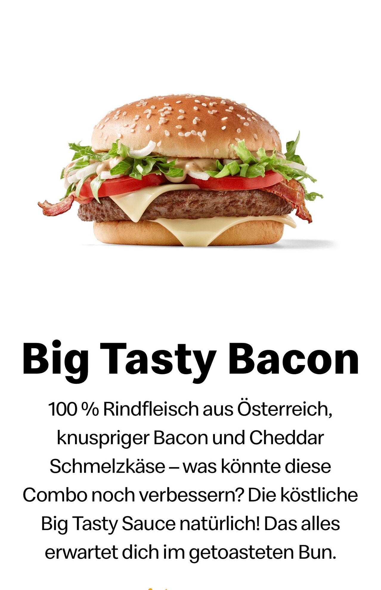 Ein Burger mit einem Sesambrötchen, Salat, Tomate, geschmolzenem Käse, knusprigem Speck und geschmolzenem Käse oben drauf. Der Burger wird auf einem weißen Hintergrund mit dem Text 'Big Tasty Bacon' angezeigt.