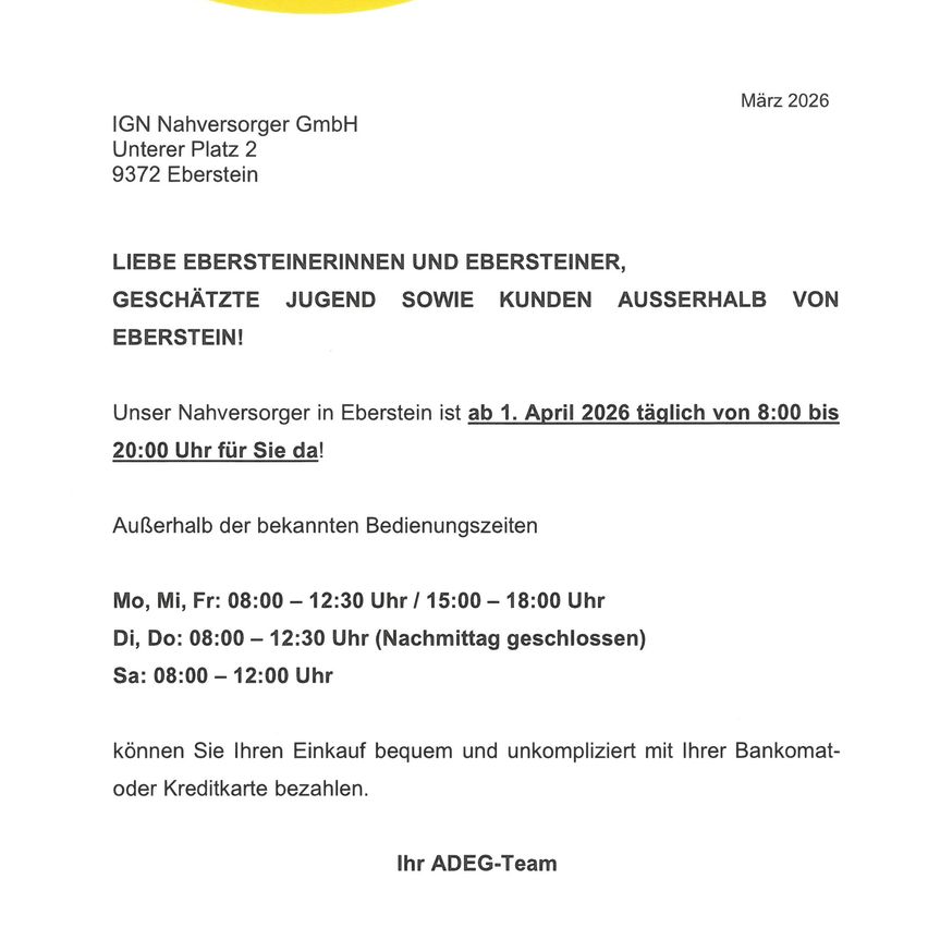 März 2026 IGN Nahversorger GmbH Unterer Platz 2 9372 Eberstein. Öffnungszeiten und Zahlungsinformationen für Ebersteiner Einwohner.