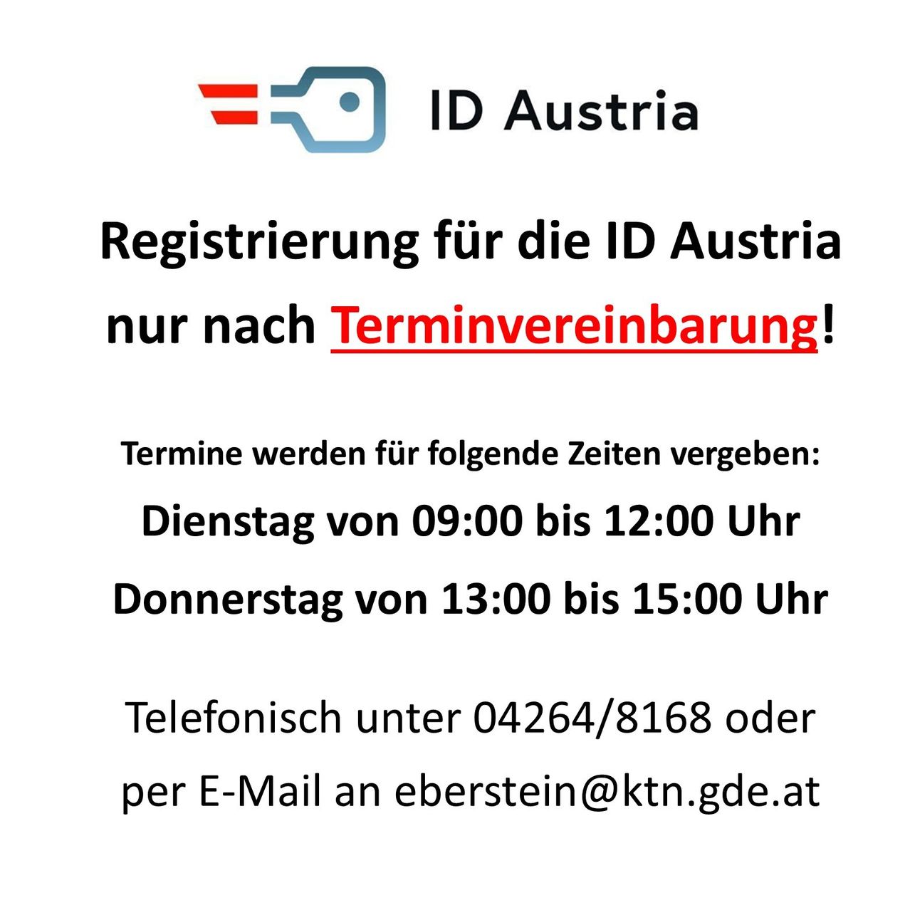 Das Bild zeigt eine Ankündigung zur Registrierung bei ID Austria. Termine werden nur nach Vereinbarung vergeben. Dienstag von 09:00 bis 12:00 Uhr und Donnerstag von 13:00 bis 15:00 Uhr. Kontakt per Telefon unter 04264/8168 oder per E-Mail an eberstein@ktn.gde.at.