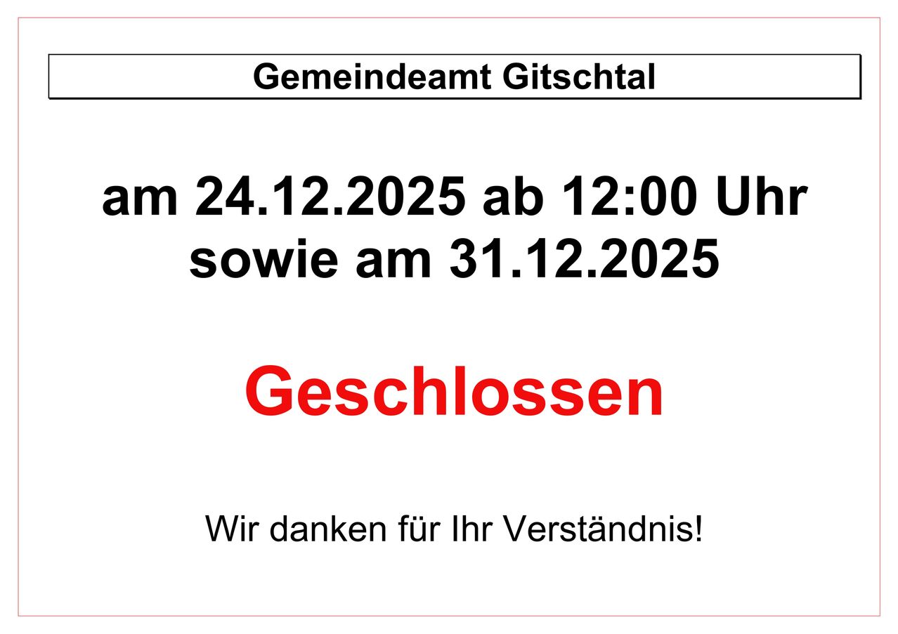 Das Gemeindeamt Gitschtal ist am 24.12.2025 ab 12:00 Uhr und am 31.12.2025 geschlossen. Wir danken für Ihr Verständnis!
