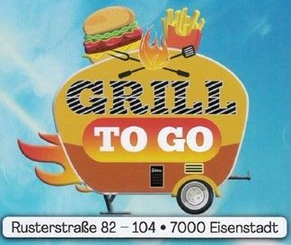 Eine Werbung für einen Grill-to-Go-Food-Truck zeigt einen Burger und Pommes oben mit Flammen, gelegen in der Rusterstraße 82-104, 7000 Eisenstadt.