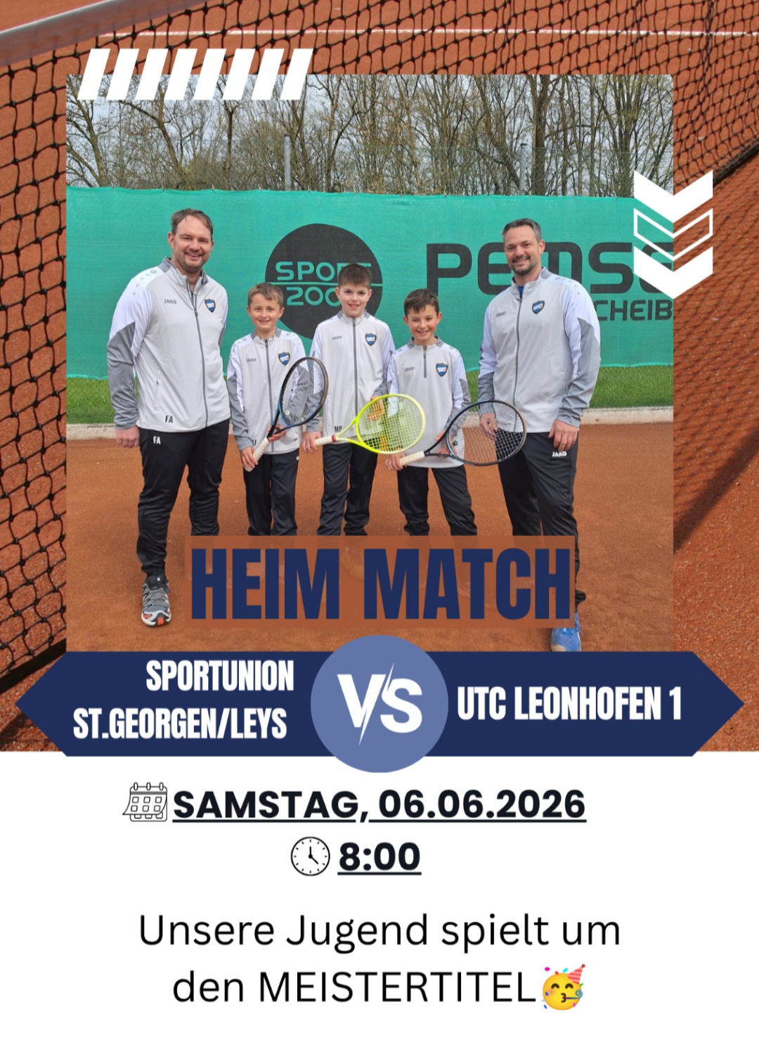 Ein Poster für ein Tennisspiel zwischen Sportunion St.Georgen/Leys und UTC Leonhofen 1. Vier Männer und drei Jungen halten Tennisschläger. Das Spiel ist für Samstag, 6. Juni 2026, um 8:00 Uhr angesetzt.