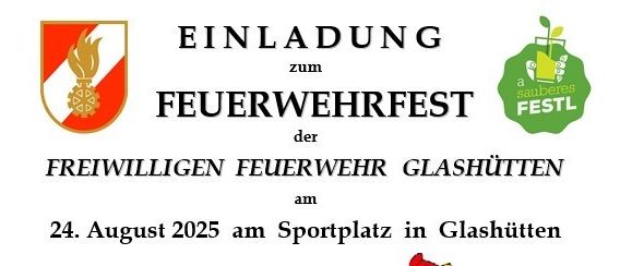 Einladung zum Feuerwehrfest der Freiwilligen Feuerwehr Glashütten am 24. August 2025 auf dem Sportplatz. Beginn: 10:00 Uhr, warme Küche ab 11:00 Uhr, Musik ab 12:30 Uhr. Hüpfburg und Gratis Hüpfburg vorhanden. Vielen Dank für Ihre Unterstützung.
