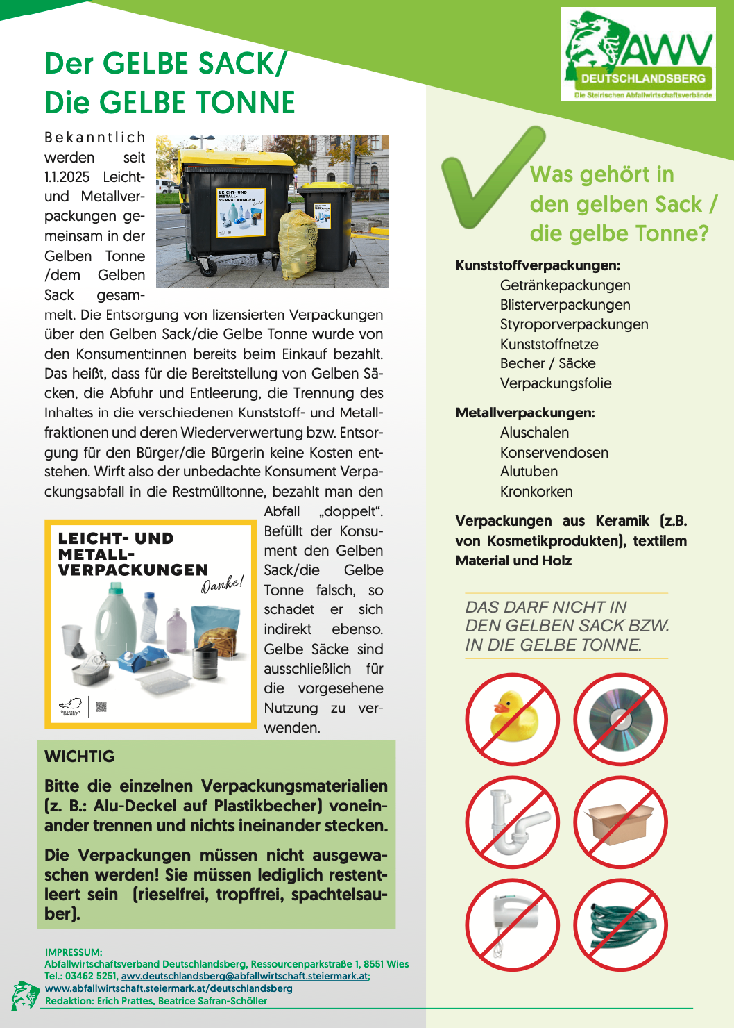 Leichte und Metallverpackungen werden seit 1.1.2025 getrennt in der Gelben Tonne entsorgt. Die Entsorgung von lizenzierten Verpackungen über den Gelben Sack/die Gelbe Tonne wurde von den Konsumenten bereits beim Einkauf bezahlt.