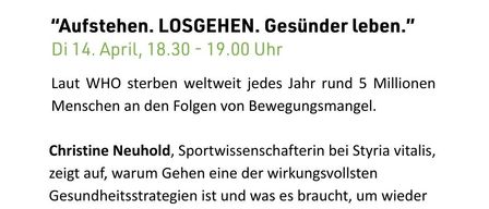 Poster für Online-Info-Veranstaltung am 14. April, 18:30-19:00. Christine Neuhold, Sportwissenschaftlerin bei Styria Vitalis, wird über Gehen als Gesundheitsstrategie sprechen. WHO berichtet 5 Millionen Todesfälle jährlich durch Bewegungsmangel. Kostenlose Anmeldung erforderlich.