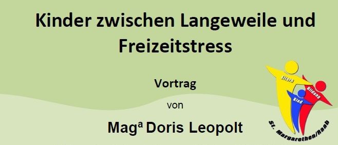 Plakat für einen Vortrag über Kinder-Freizeit und Freizeitstress. Präsentiert von Doris Leopold, Schwerpunkt Babys & Kleinkinder. Der Termin ist am 04.02.2026, 19:00 Uhr in der Hügellandhalle St. Margarethen/R. Freier Eintritt für Eltern-Kind-Pass-Besitzer