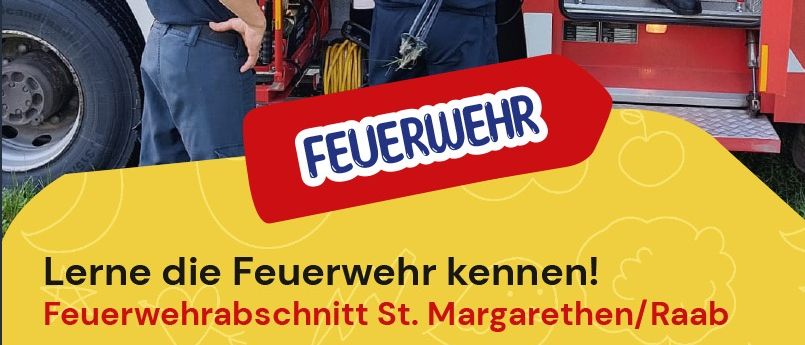 Plakat zeigt Feuerwehrleute mit einem Feuerwehrauto und lädt zu einem Feuerwehrkurs ein. Ort: Rusthaus St. Margarethen/Raab. Datum: Dienstag, 18.08.2026. Zeit: 09.00 Uhr - 16.00 Uhr. Alter: max. 30 Kinder.