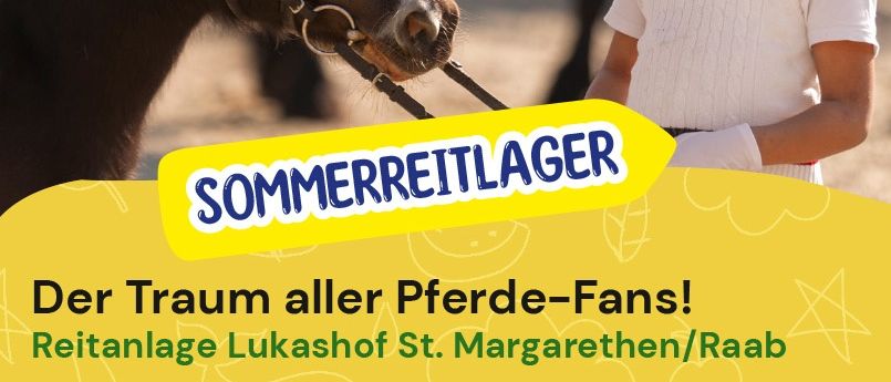 Ein Flyer für das Sommerreitlager in Lukashof, St. Margarethen/Raab. Lernen Sie den Umgang mit Pferden durch Spiel, Theorieeinheiten und praktische Arbeit. Ab 6 Jahren, keine Vorkenntnisse erforderlich. Kosten beinhalten Unterkunft und Verpflegung.