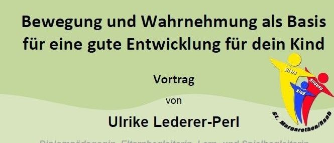 Vortrag von Ulrike Lederer-Perl am 25.03.2026 um 19:00 Uhr im Gemeindeamt St. Margarethen/Raab. Erfahren Sie Tipps zur Förderung von Bewegung, Sprache, Denken und Selbstvertrauen bei Kindern. Freier Eintritt für Eltern-Kind-Pass-Besitzer.