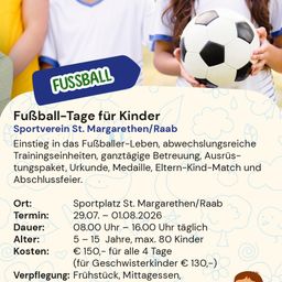 Flyer für Kinder-Fußballtage. Sportverein St. Margarethen/Raab. Einstieg in das Fußballer-Leben, abwechslungsreiche Trainingseinheiten, ganztägige Betreuung, Ausrüstungspaket, Urkunde, Medaille, Eltern-Kind-Match und Abschlussfeier.