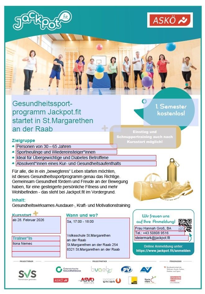 Health sports program Jackpot.fit starts in St. Margarethen at the Raab. Course for ages 30-65. Suitable for beginners and those with diabetes. Course starts Feb 28, 2026. Location: Volksschule St. Margarethen. Contact: Frau Hannah Groβ, BA. Tel: +43 5080 9516. Email: steiermark@jackpot.fit. Online registration: https://www.jackpot.fit/anmelden.