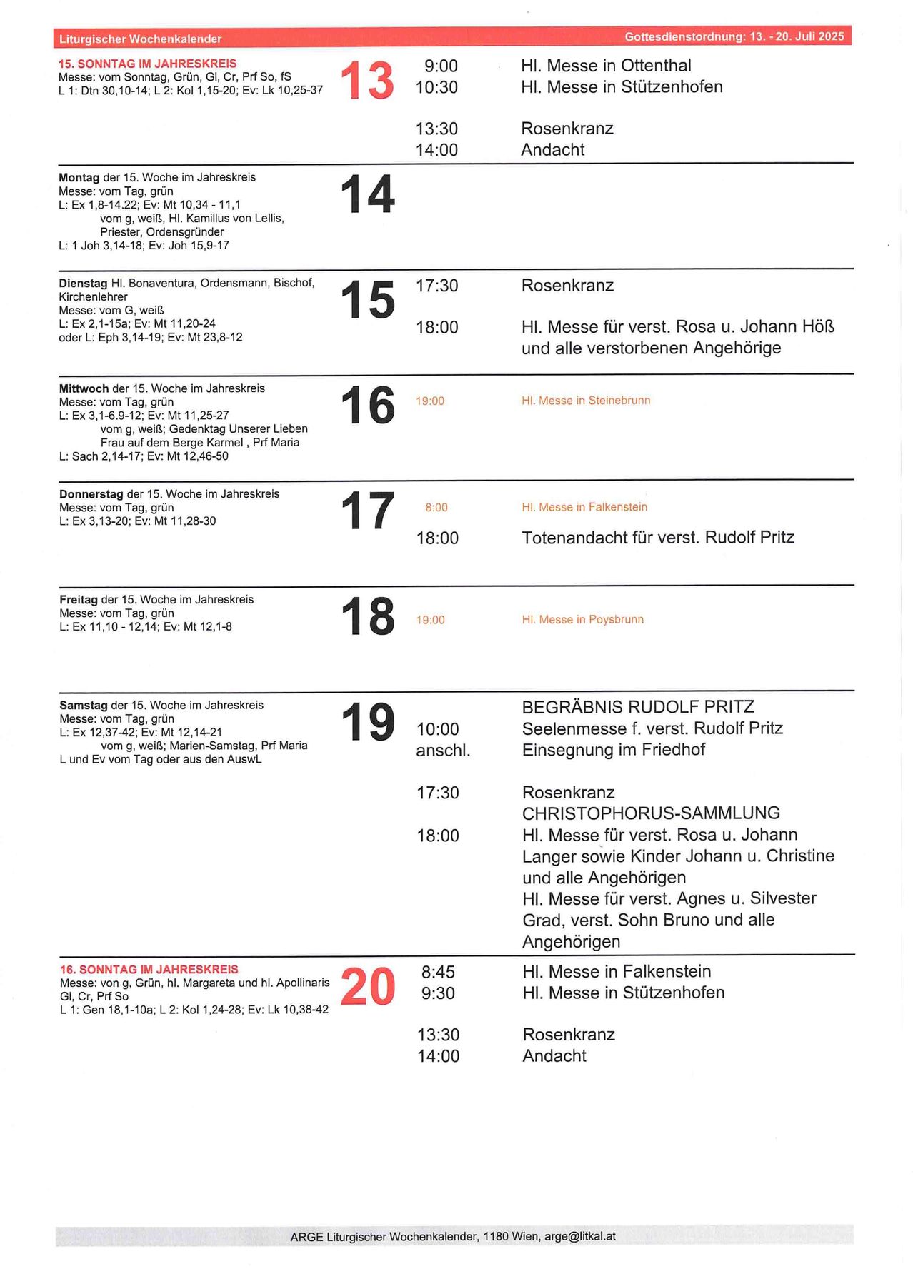 Wöchentlicher Messplan. Montag: Vormittagsmesse vom Priester, Mittwoch: Abendmesse vom Bischof. Donnerstag: Messe für die Verstorbenen. Freitag: Messe für die Lebenden. Samstag: Messe vom Priester. Sonntag: Zwei Messen, eine am Morgen und eine am Nachmittag.