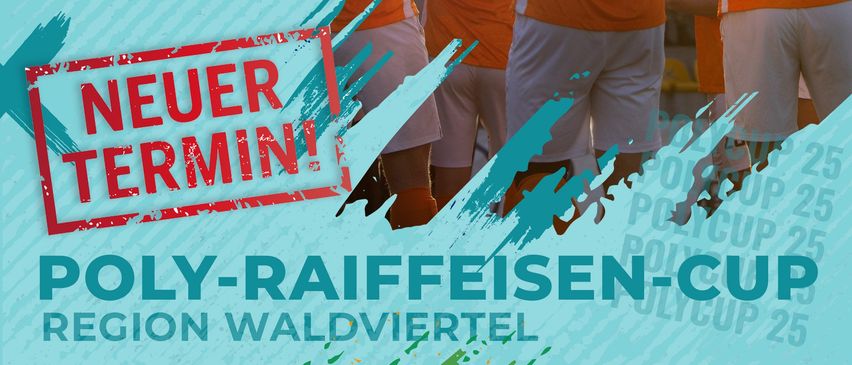 Werbeplakat für den Poly-Raiffeisen-Cup Region Waldviertel. Es zeigt eine Gruppe männlicher Fußballspieler in orangefarbenen Trikots mit den Nummern 5, 7 und 10. Die Veranstaltung ist für den 30. April 2025 von 9:30 Uhr bis 13:00 Uhr geplant.