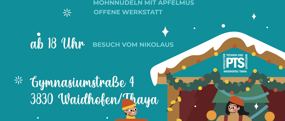 Ein Werbeplakat für einen Weihnachtsmarkt an der Schule für Technik und Wirtschaft in Waidhofen/Thaya. Die Veranstaltung findet am Donnerstag, den 3. Dezember 2026, ab 17 Uhr statt. Es gibt einen Punsch- und Glühweinstand, Pizzastücke aus dem Schulpizzaofen, Mondnudeln mit Apfelmus und eine offene Werkstatt. Nikolaus wird um 18 Uhr zu Besuch kommen. Die Adresse lautet Gymnasiumstraße 4, 3830 Waidhofen/Thaya.