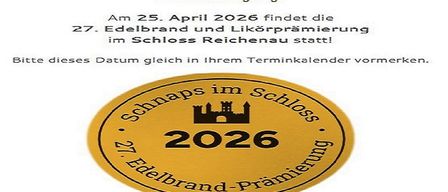 Eine Ankündigung in einem goldenen Kreis. Datum des 27. Edelbrand- und Likörpreises ist der 25. April 2026. Dieser findet im Schloss Reichenau statt. Markieren Sie dieses Datum in Ihrem Kalender.
