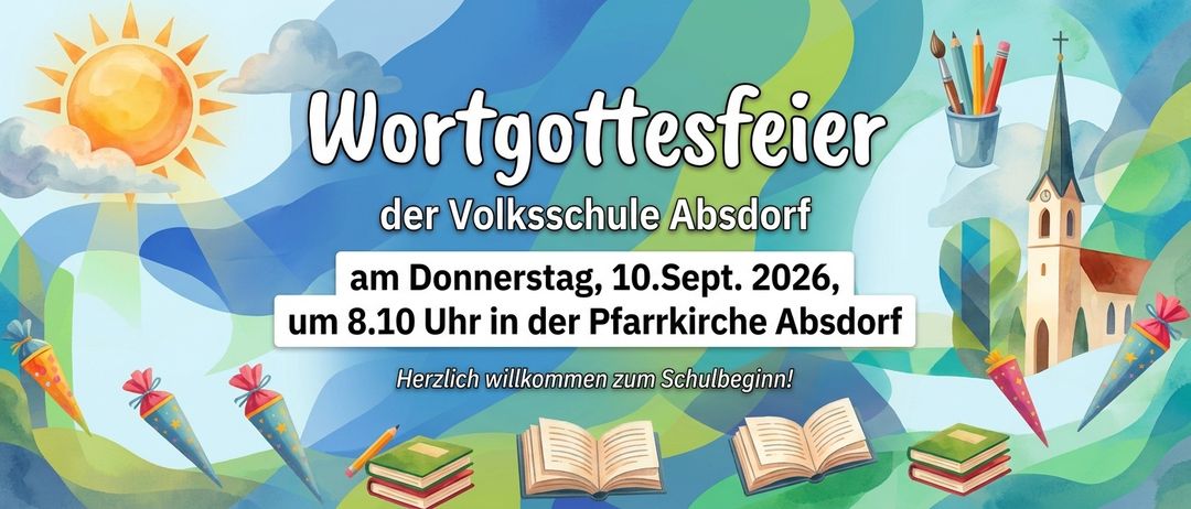Plakat für das Wortgottesfest der Volksschule Absdorf am Donnerstag, 10. September 2026, um 8.10 Uhr in der Pfarrkirche Absdorf. Herzlich willkommen zum Schulbeginn!