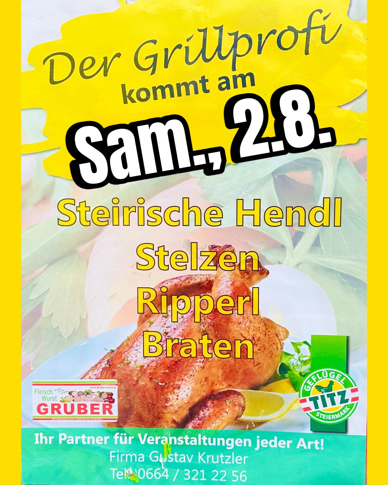 Ein Werbeplakat für Steirische Hend Stelzen Ripperl Braten, das ein gebratenes Huhn mit einer Zitronenscheibe auf einem Teller zeigt. Das Event ist für Samstag, den 2. August geplant.