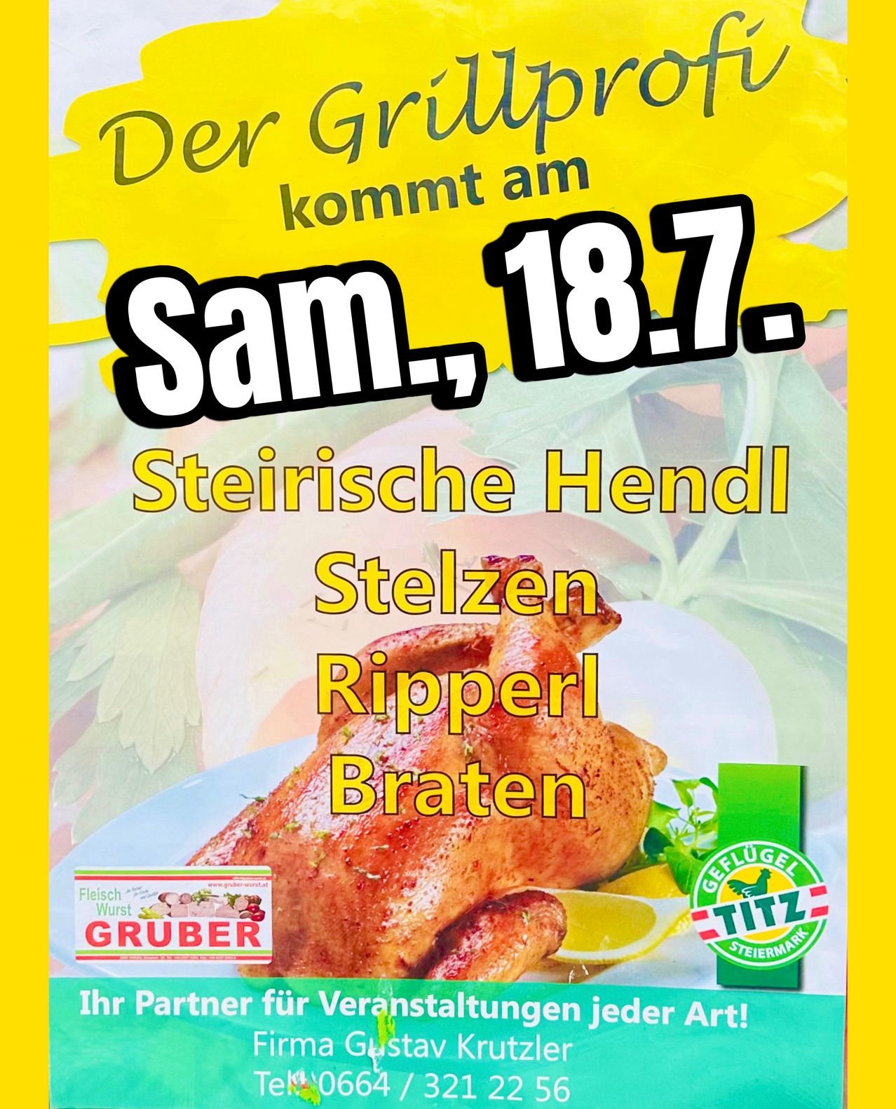 Advertisement for a special event on July 18th featuring Styrian Hen, Styrian Thighs, Pepper Roast, and a Gruber meat product. The poster is yellow with a roasted chicken centerpiece.